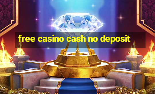 free casino cash no deposit