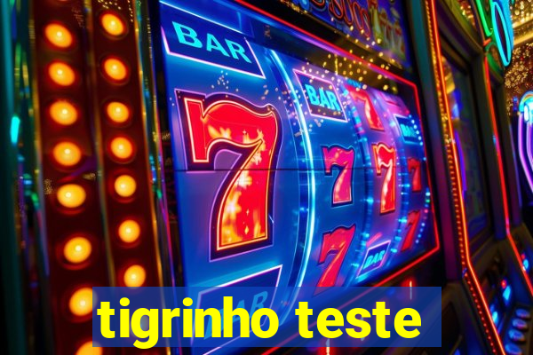 tigrinho teste