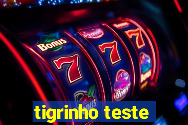 tigrinho teste