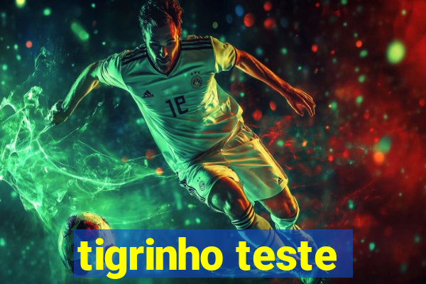 tigrinho teste