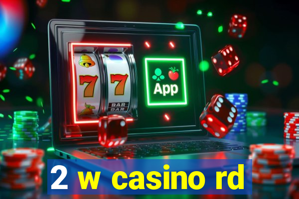 2 w casino rd