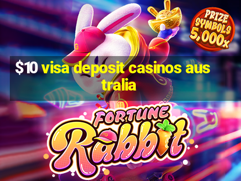 $10 visa deposit casinos australia