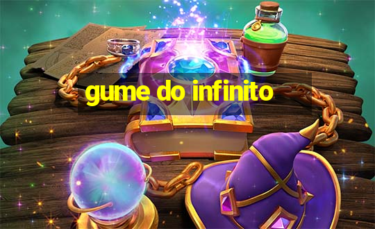 gume do infinito