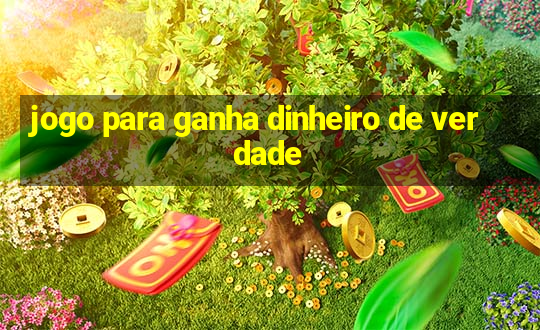 jogo para ganha dinheiro de verdade