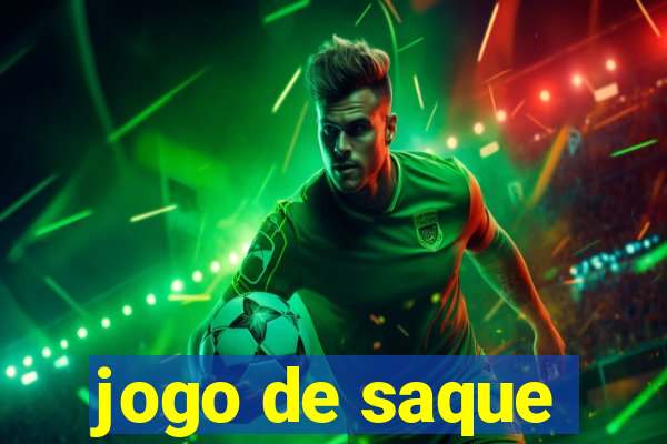 jogo de saque