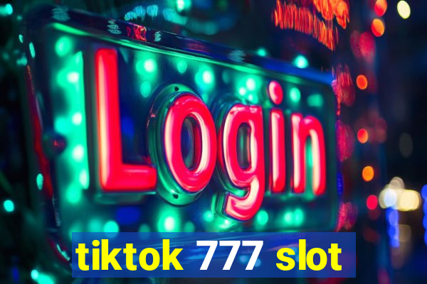 tiktok 777 slot