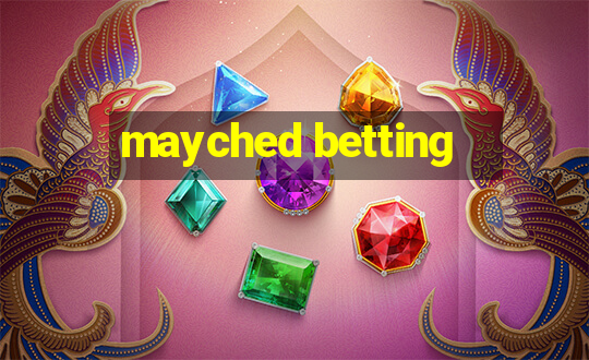 mayched betting