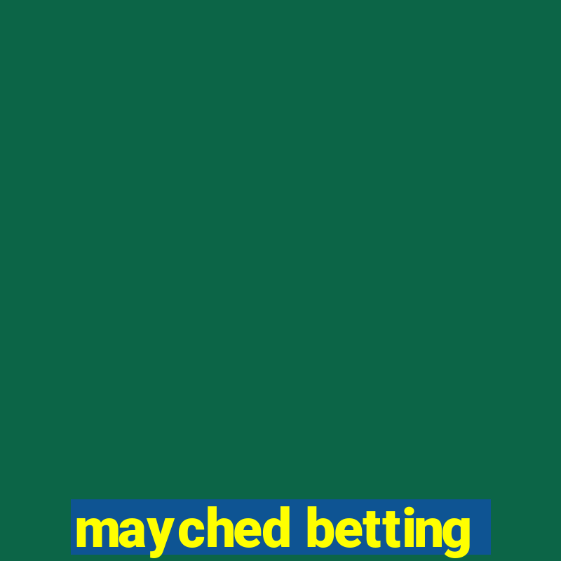 mayched betting