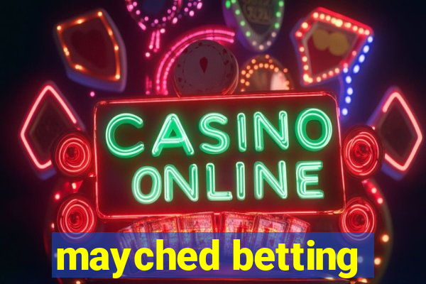 mayched betting