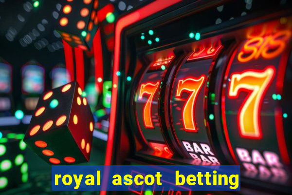 royal ascot betting on sbk