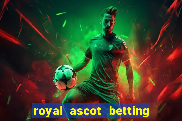 royal ascot betting on sbk