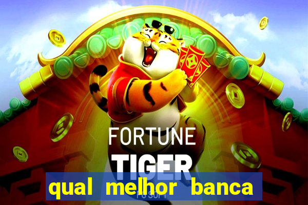 qual melhor banca para jogar fortune tiger