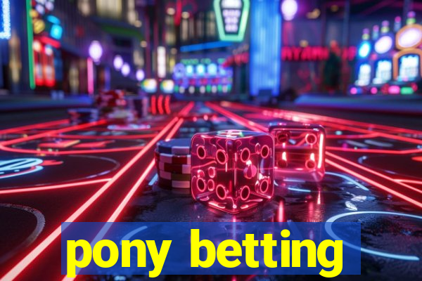 pony betting