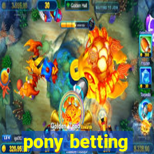 pony betting