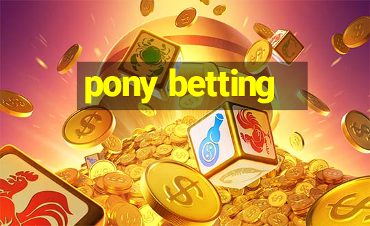 pony betting