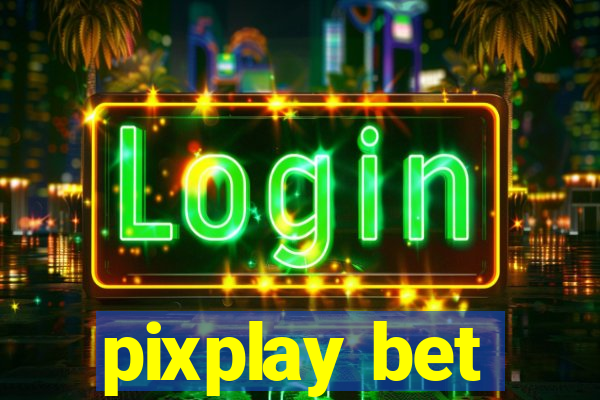 pixplay bet