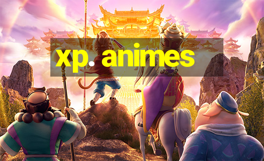 xp. animes