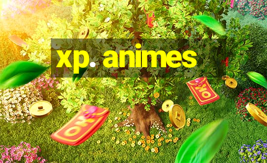 xp. animes