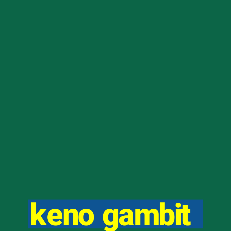 keno gambit