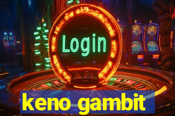 keno gambit