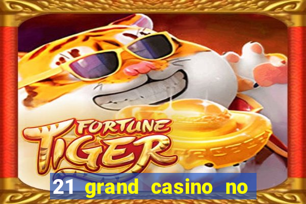 21 grand casino no deposit bonus codes