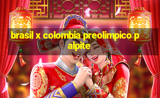 brasil x colombia preolimpico palpite