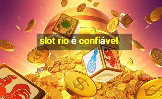 slot rio é confiável