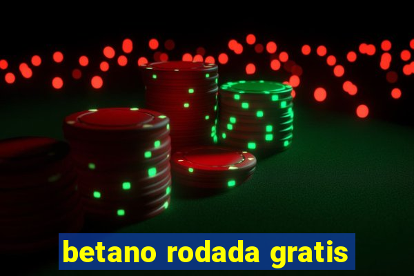 betano rodada gratis