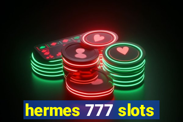 hermes 777 slots