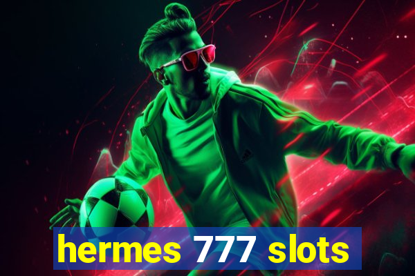 hermes 777 slots