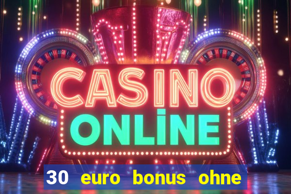 30 euro bonus ohne einzahlung casino 2022