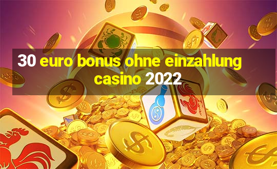 30 euro bonus ohne einzahlung casino 2022