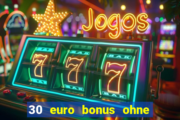 30 euro bonus ohne einzahlung casino 2022