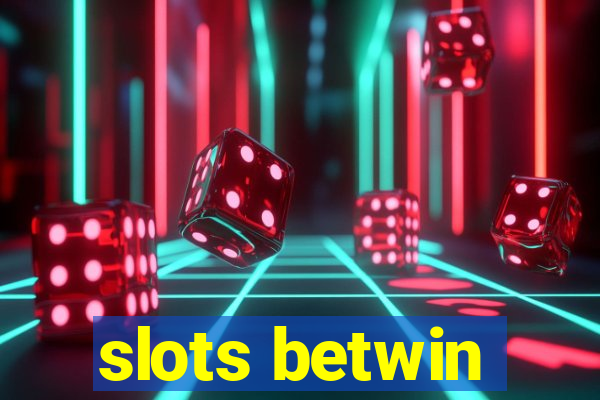 slots betwin