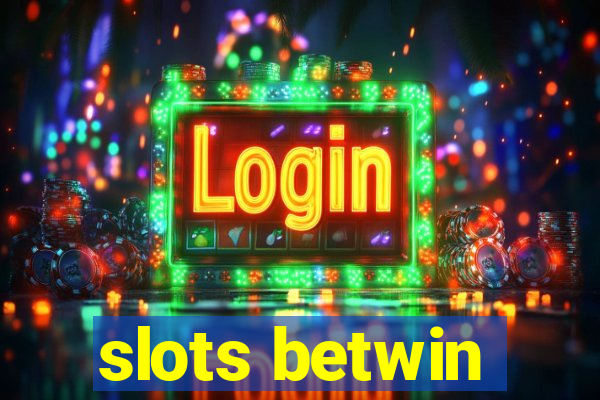 slots betwin