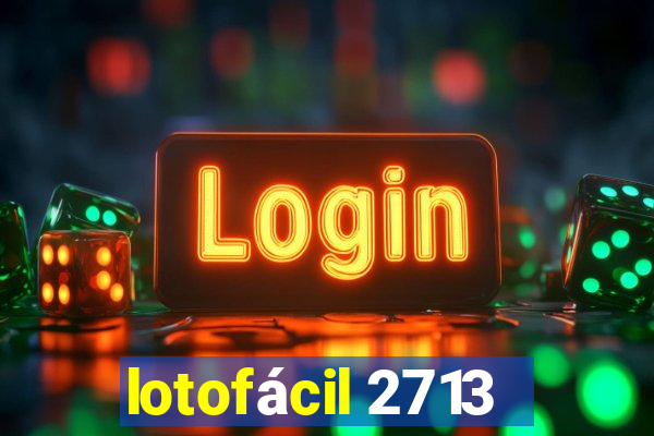 lotofácil 2713