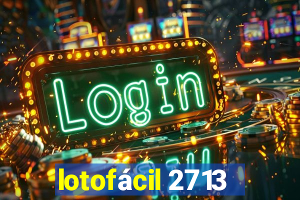 lotofácil 2713