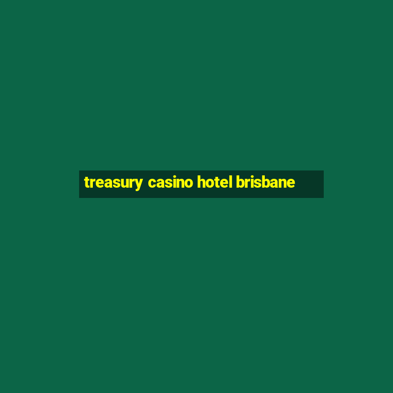 treasury casino hotel brisbane