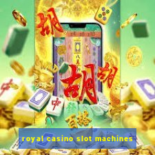 royal casino slot machines