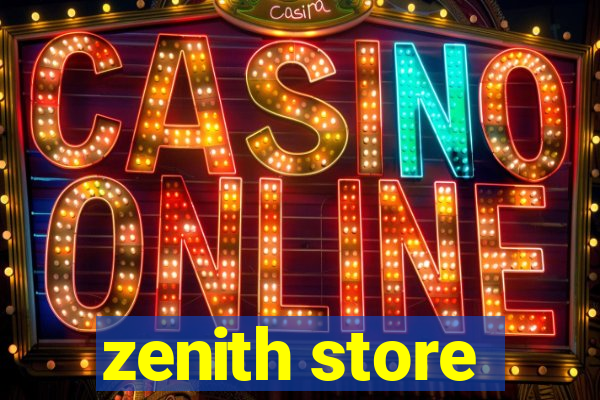 zenith store