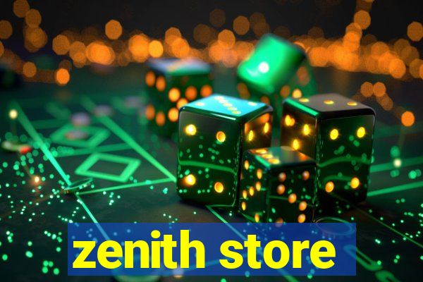 zenith store