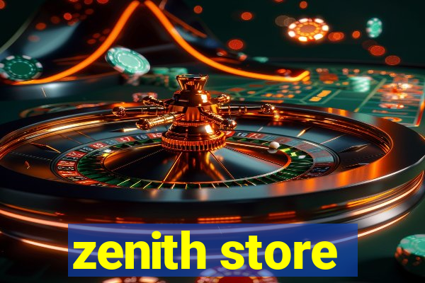 zenith store