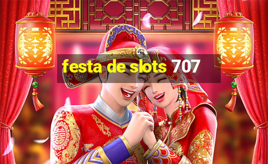 festa de slots 707