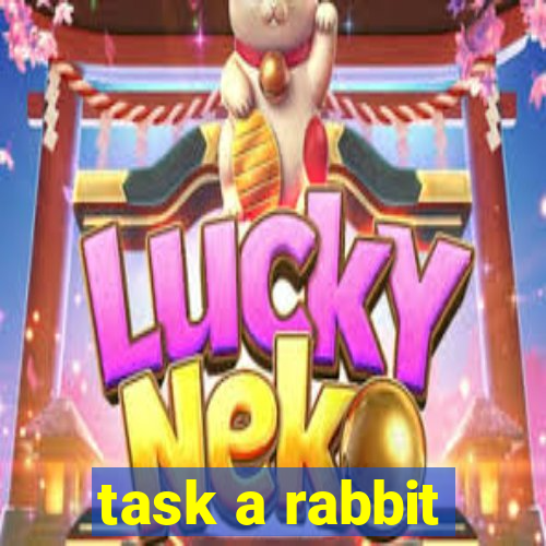 task a rabbit