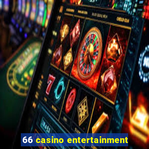 66 casino entertainment