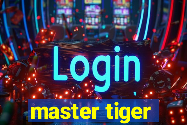 master tiger