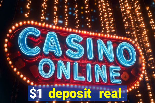 $1 deposit real play casinos