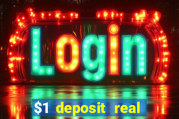 $1 deposit real play casinos