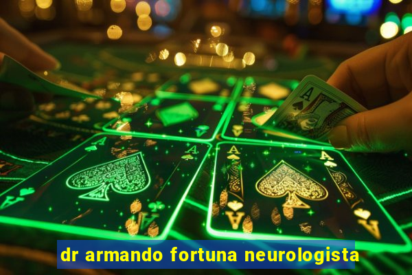 dr armando fortuna neurologista