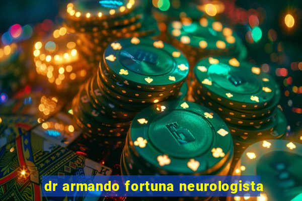 dr armando fortuna neurologista